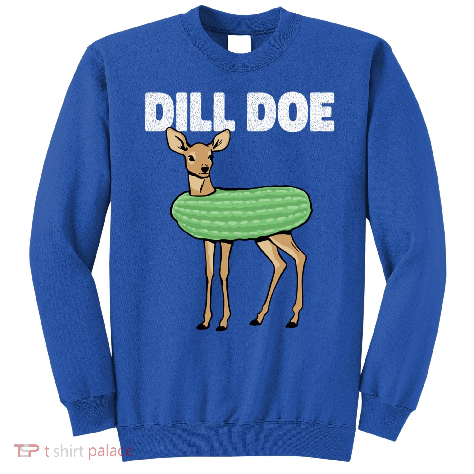 Dill Doe Deer Redneck Pickle Animal Hunter Lover Pickles Great Gift Sweatshirt