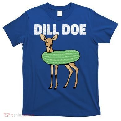 Dill Doe Deer Redneck Pickle Animal Hunter Lover Pickles Great Gift T-Shirt