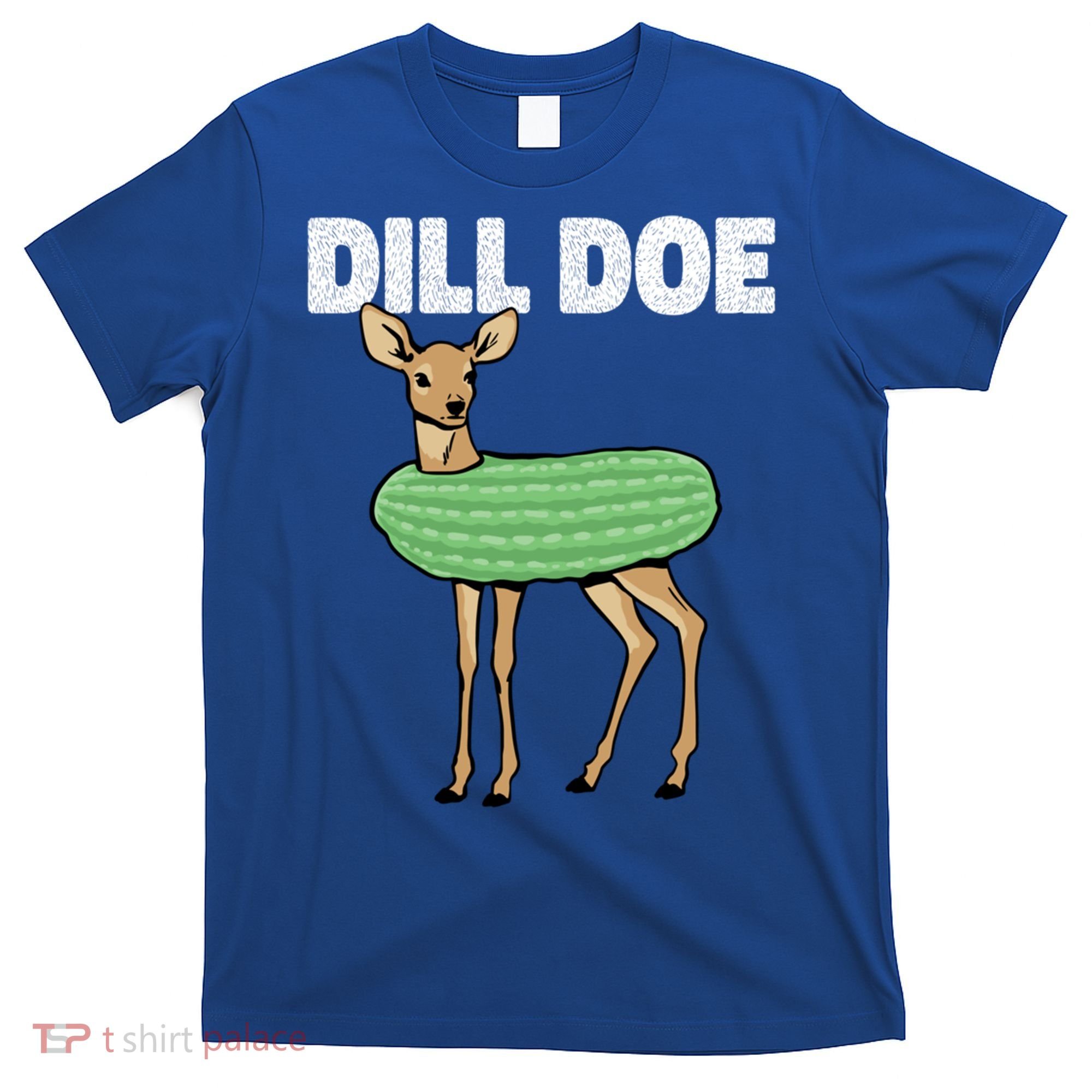 Dill Doe Deer Redneck Pickle Animal Hunter Lover Pickles Great Gift T-Shirt