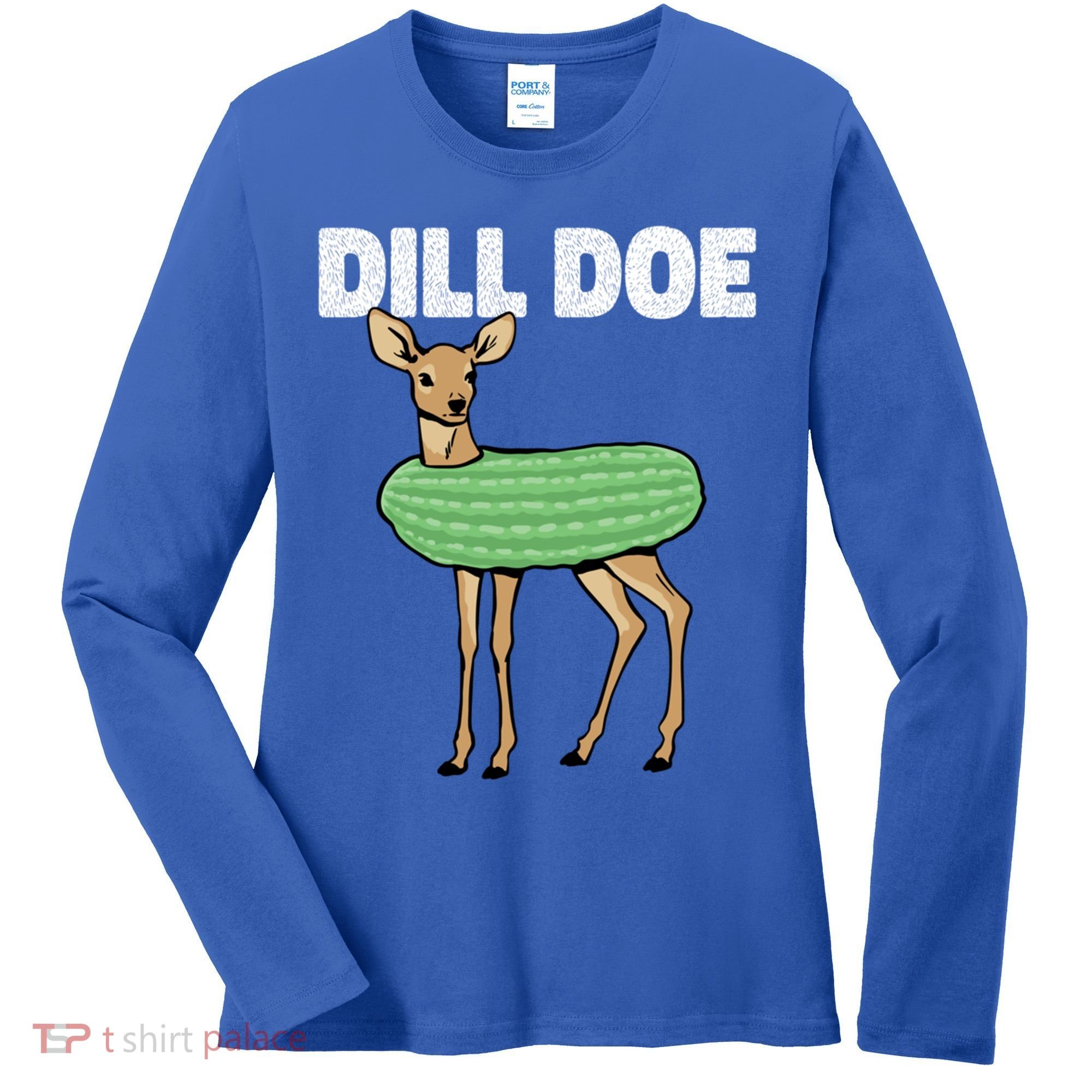 Dill Doe Deer Redneck Pickle Animal Hunter Lover Pickles Great Gift Women's Long Sleeve Shirt