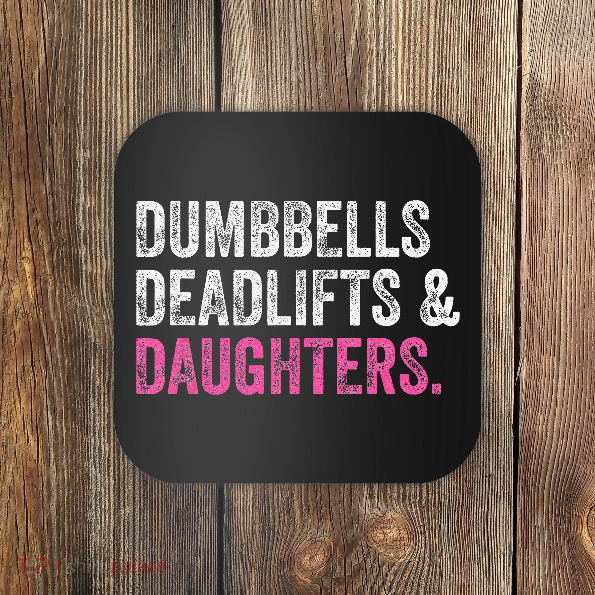 Dumbbells Deadlifts Daughters Funny Gym Workout Father's Day Coaster