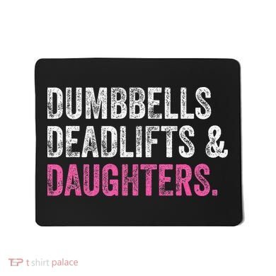 Dumbbells Deadlifts Daughters Funny Gym Workout Father's Day Mousepad