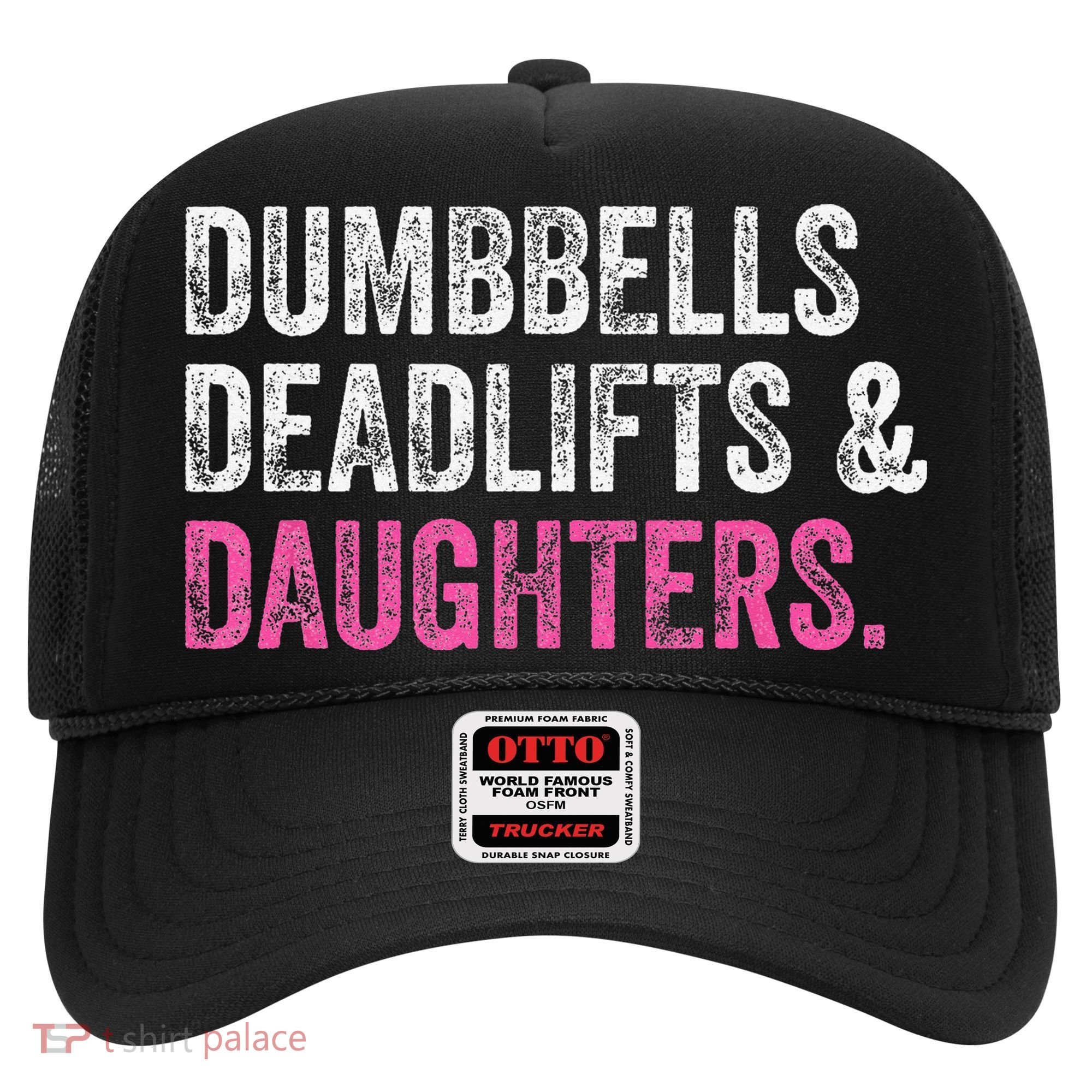 Dumbbells Deadlifts Daughters Funny Gym Workout Father's Day Hat