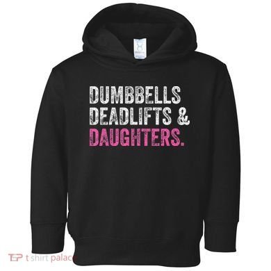Dumbbells Deadlifts Daughters Funny Gym Workout Father's Day Toddler Hoodie