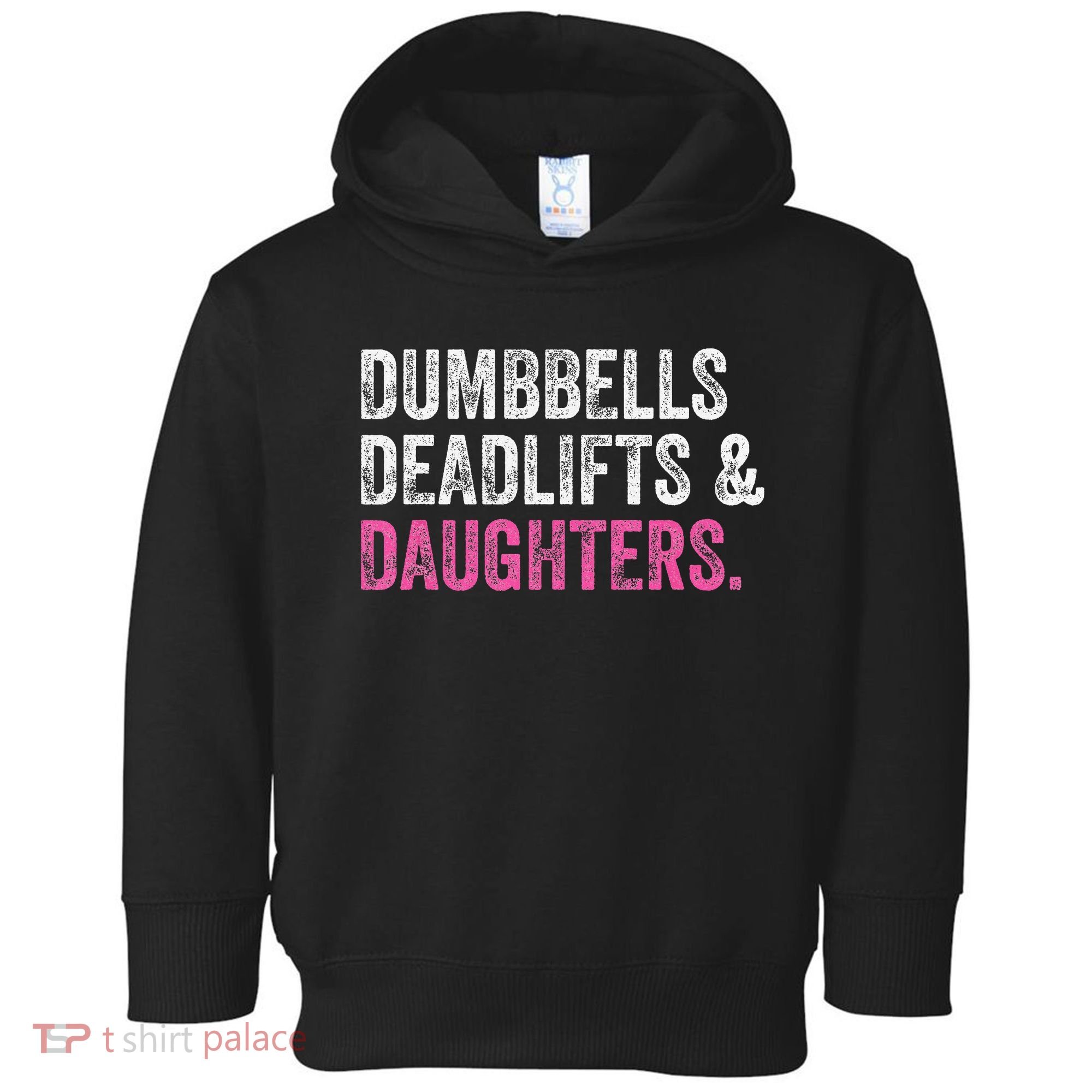 Dumbbells Deadlifts Daughters Funny Gym Workout Father's Day Toddler Hoodie