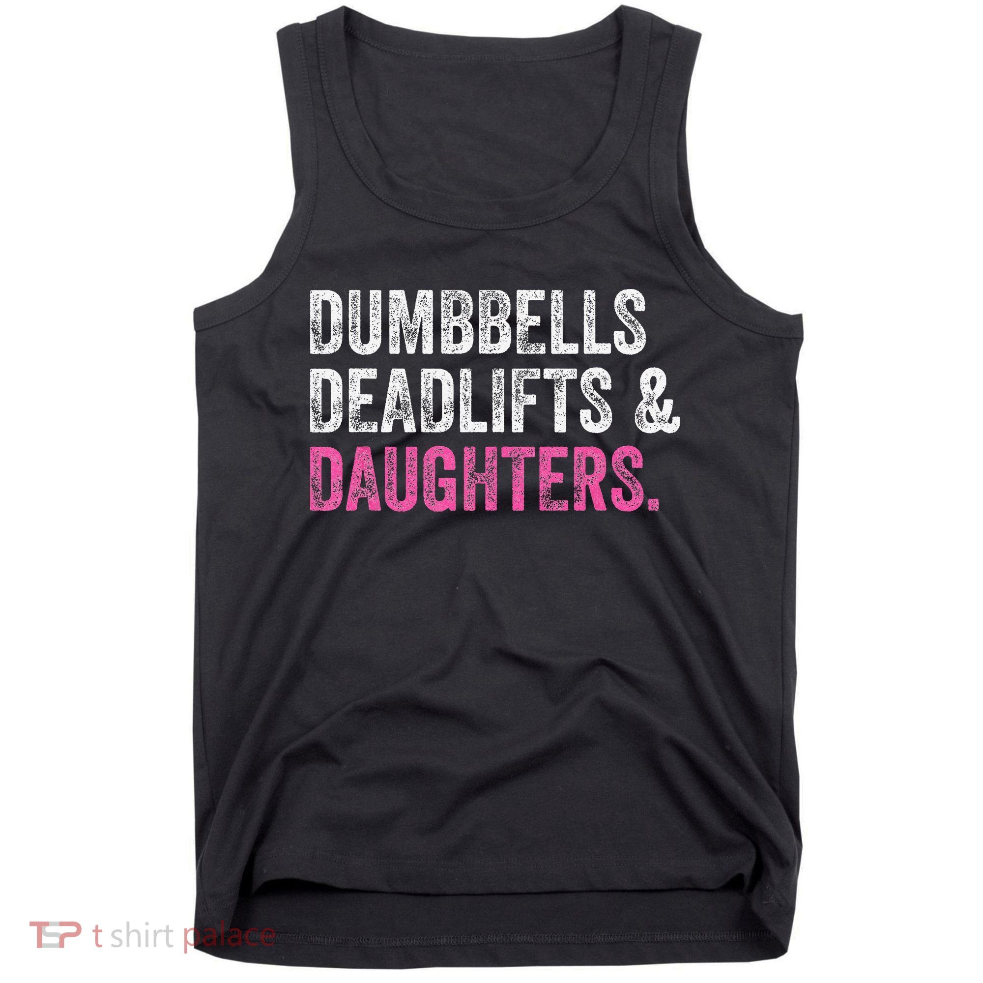 Dumbbells Deadlifts Daughters Funny Gym Workout Father's Day Tank Top