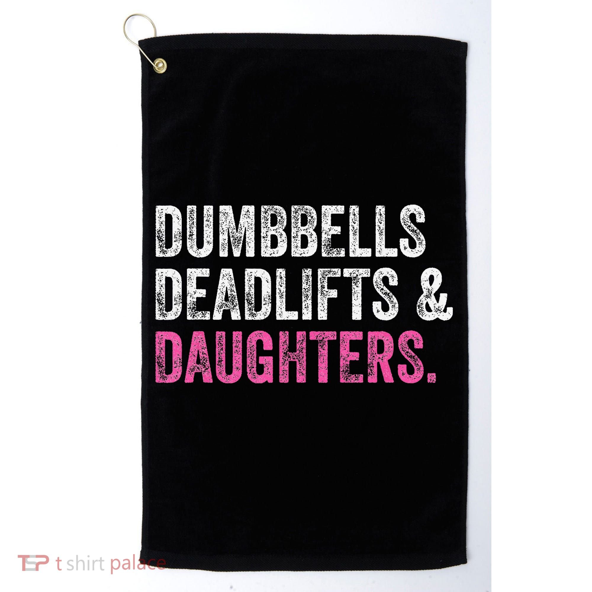 Dumbbells Deadlifts Daughters Funny Gym Workout Father's Day Golf Towel