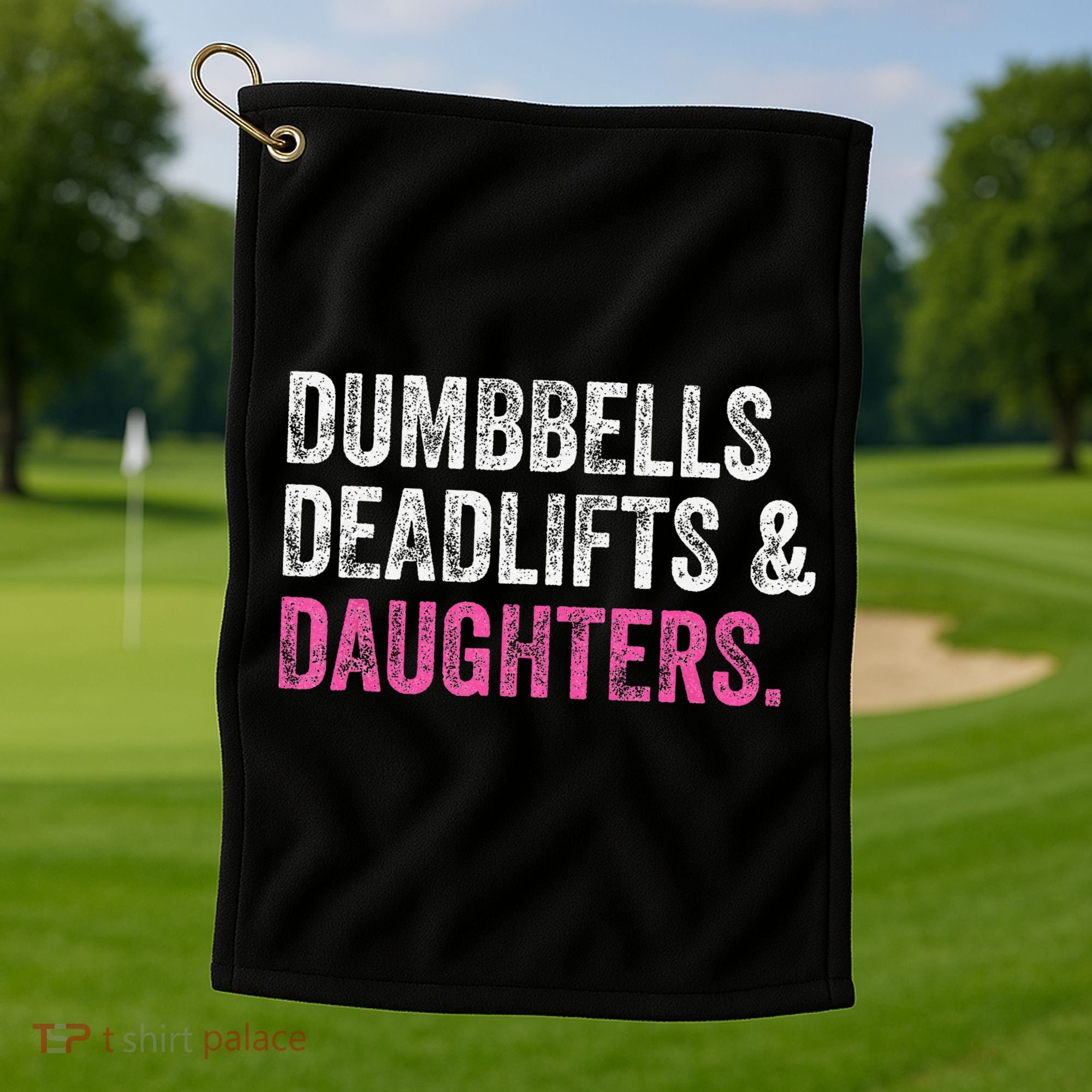 Dumbbells Deadlifts Daughters Funny Gym Workout Father's Day Golf Towel