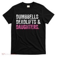Dumbbells Deadlifts Daughters Funny Gym Workout Father's Day T-Shirt thumb 0