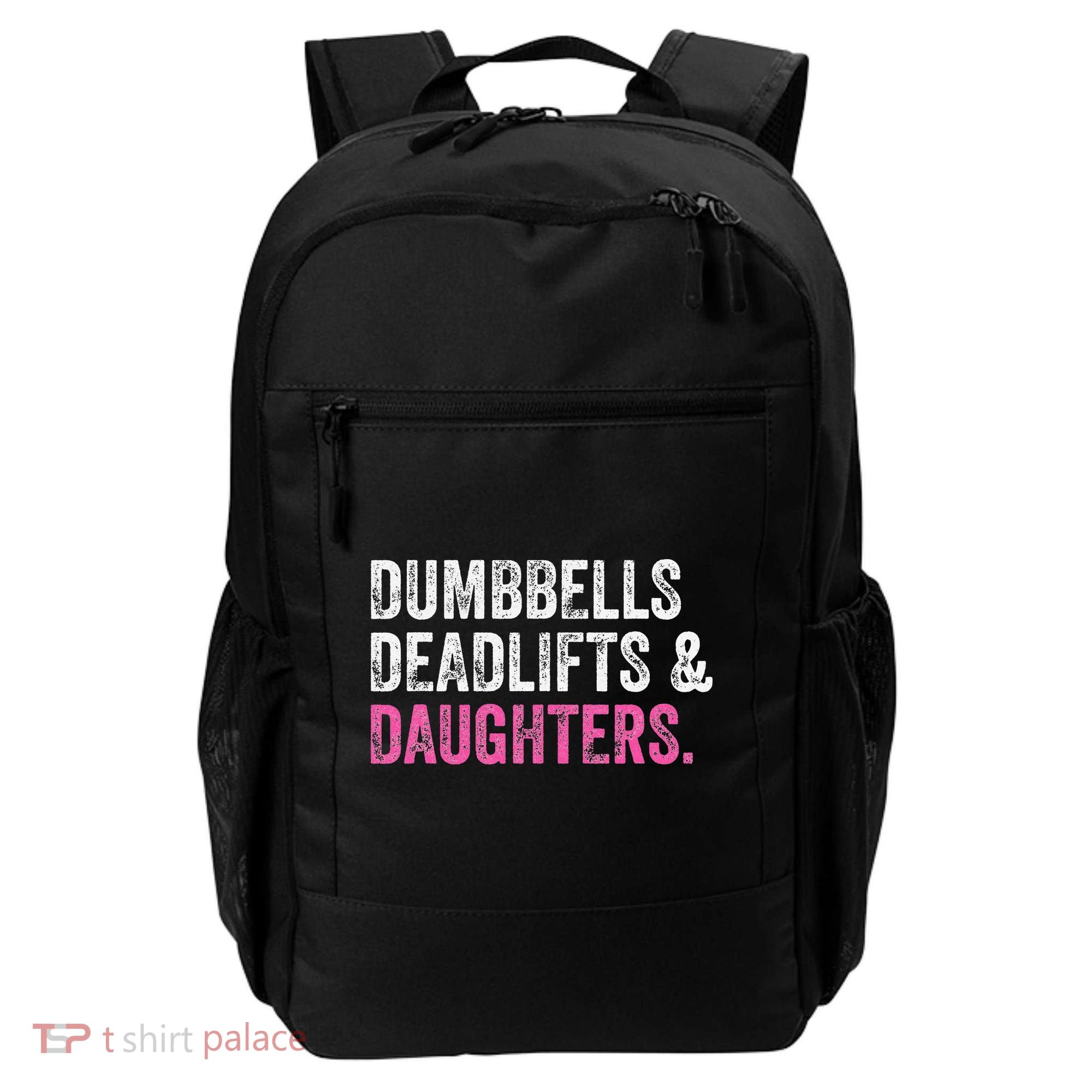 Dumbbells Deadlifts Daughters Funny Gym Workout Father's Day Backpack