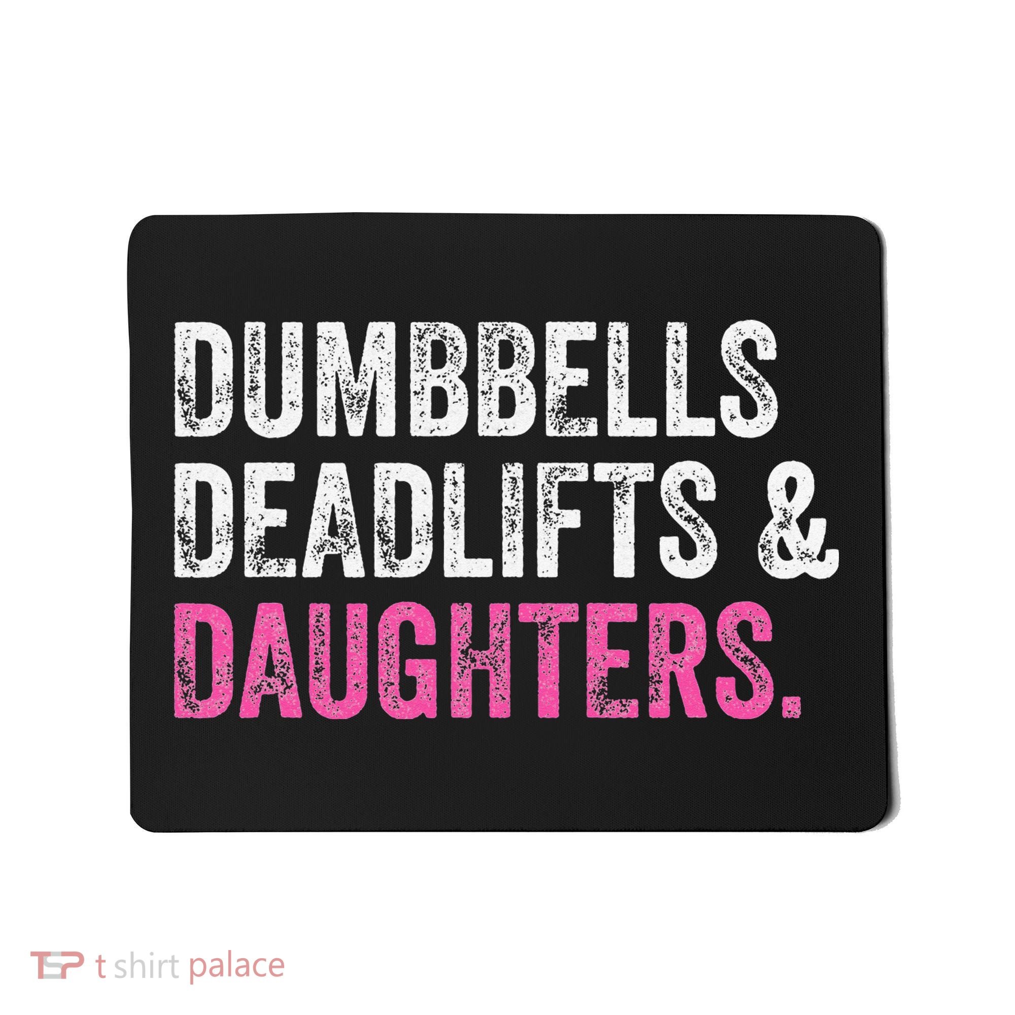 Dumbbells Deadlifts Daughters Funny Gym Workout Father's Day Mousepad