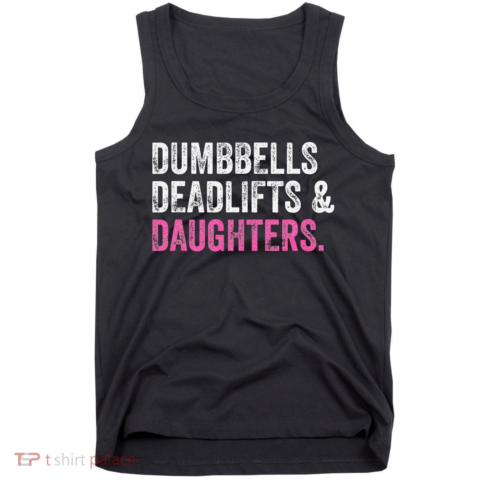 Dumbbells Deadlifts Daughters Funny Gym Workout Father's Day Tank Top