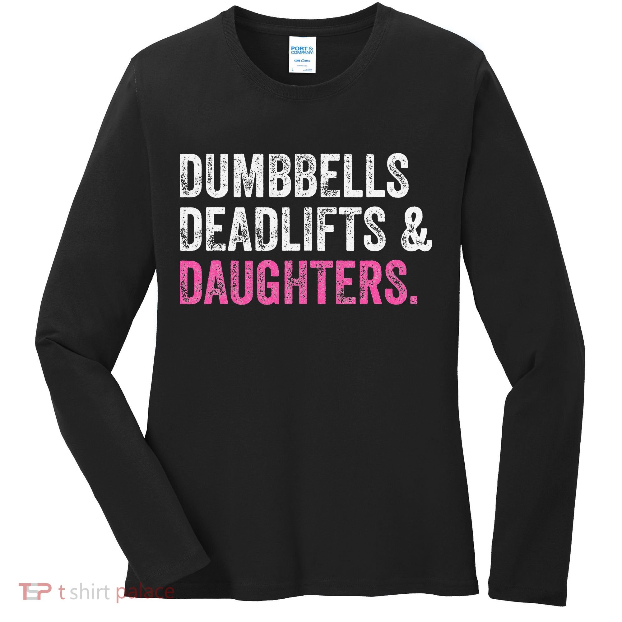 Dumbbells Deadlifts Daughters Funny Gym Workout Father's Day Women's Long Sleeve Shirt