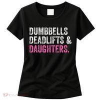 Dumbbells Deadlifts Daughters Funny Gym Workout Father's Day Women's T-Shirt thumb 0