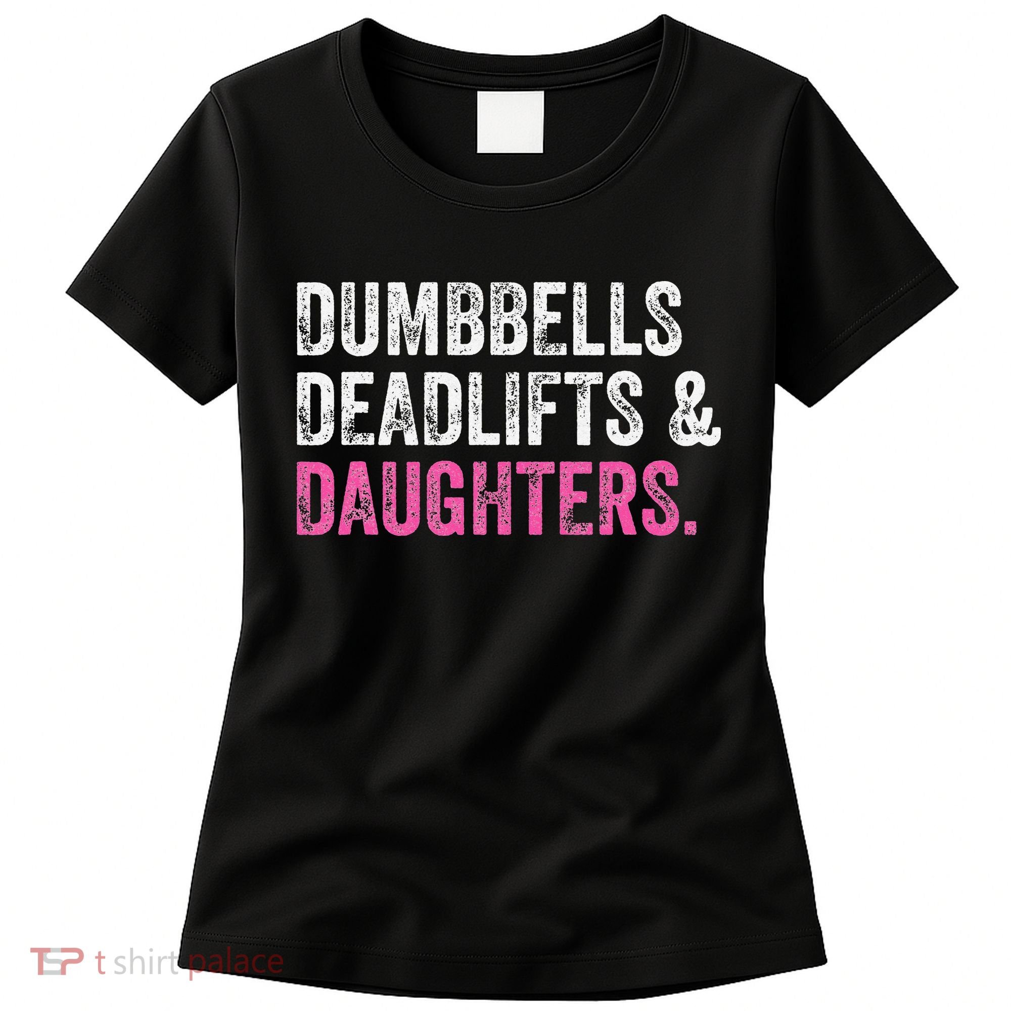 Dumbbells Deadlifts Daughters Funny Gym Workout Father's Day Women's T-Shirt