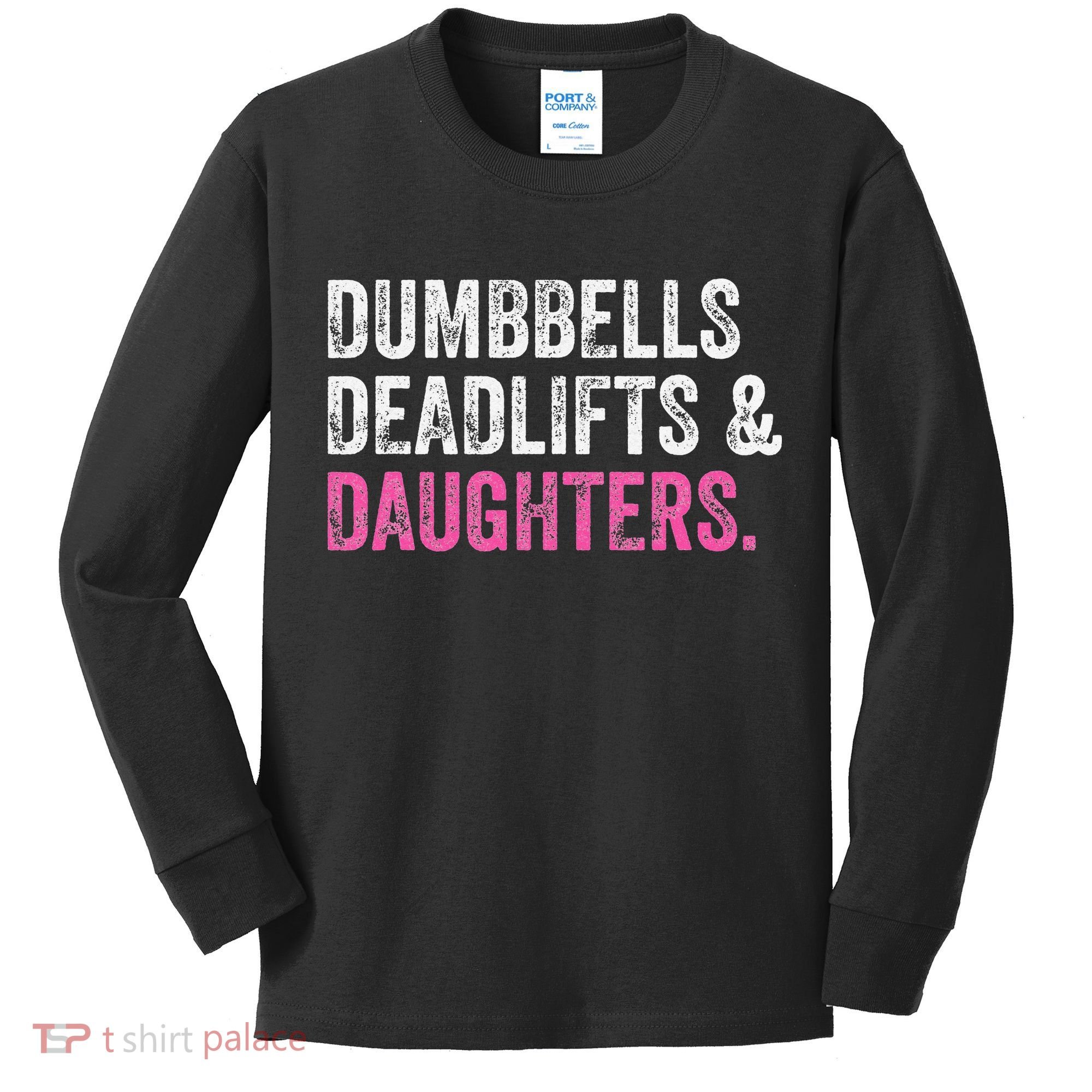Dumbbells Deadlifts Daughters Funny Gym Workout Father's Day Kids Long Sleeve Shirt