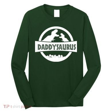 Daddy Dinosaur Daddysaurus Long Sleeve Shirt