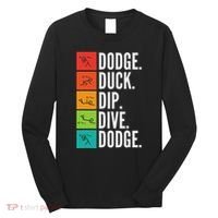 Duck Dip Dive I Ball Games I Funny Dodgeball Long Sleeve Shirt thumb 0
