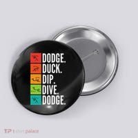 Duck Dip Dive I Ball Games I Funny Dodgeball Button thumb 0