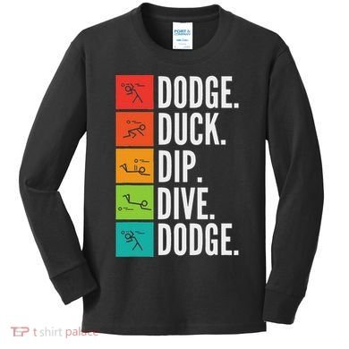 Duck Dip Dive I Ball Games I Funny Dodgeball Kids Long Sleeve Shirt
