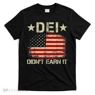 Dei Dei DidnT Earn It Joke Funny T-Shirt