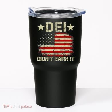 Dei Dei DidnT Earn It Joke Funny Tumbler