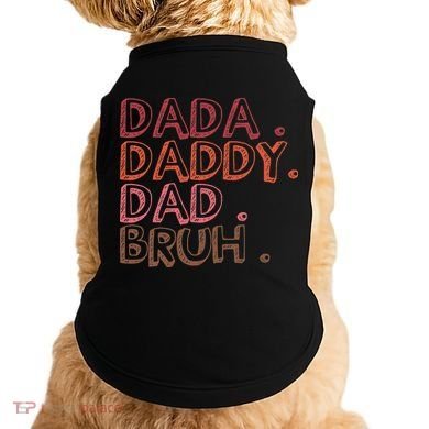 Dada Daddy Dad Bruh Funny Fatherhood Timeline Fathers Day Doggie Tank