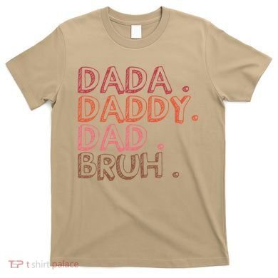 Dada Daddy Dad Bruh Funny Fatherhood Timeline Fathers Day T-Shirt