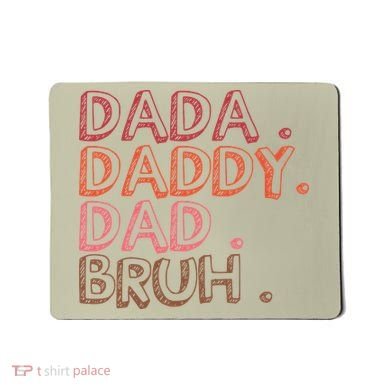 Dada Daddy Dad Bruh Funny Fatherhood Timeline Fathers Day Mousepad