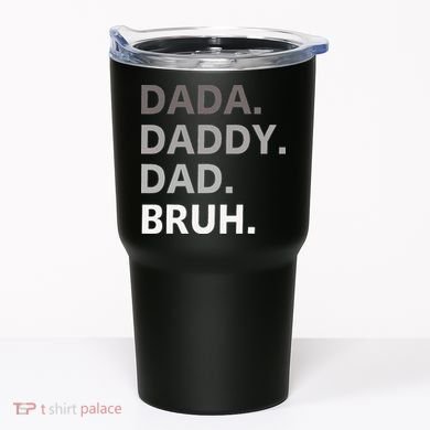 Dada Daddy Dad Bruh Fathers Day Funny Father Tumbler
