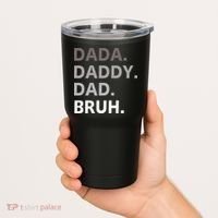 Dada Daddy Dad Bruh Fathers Day Funny Father Tumbler thumb 2