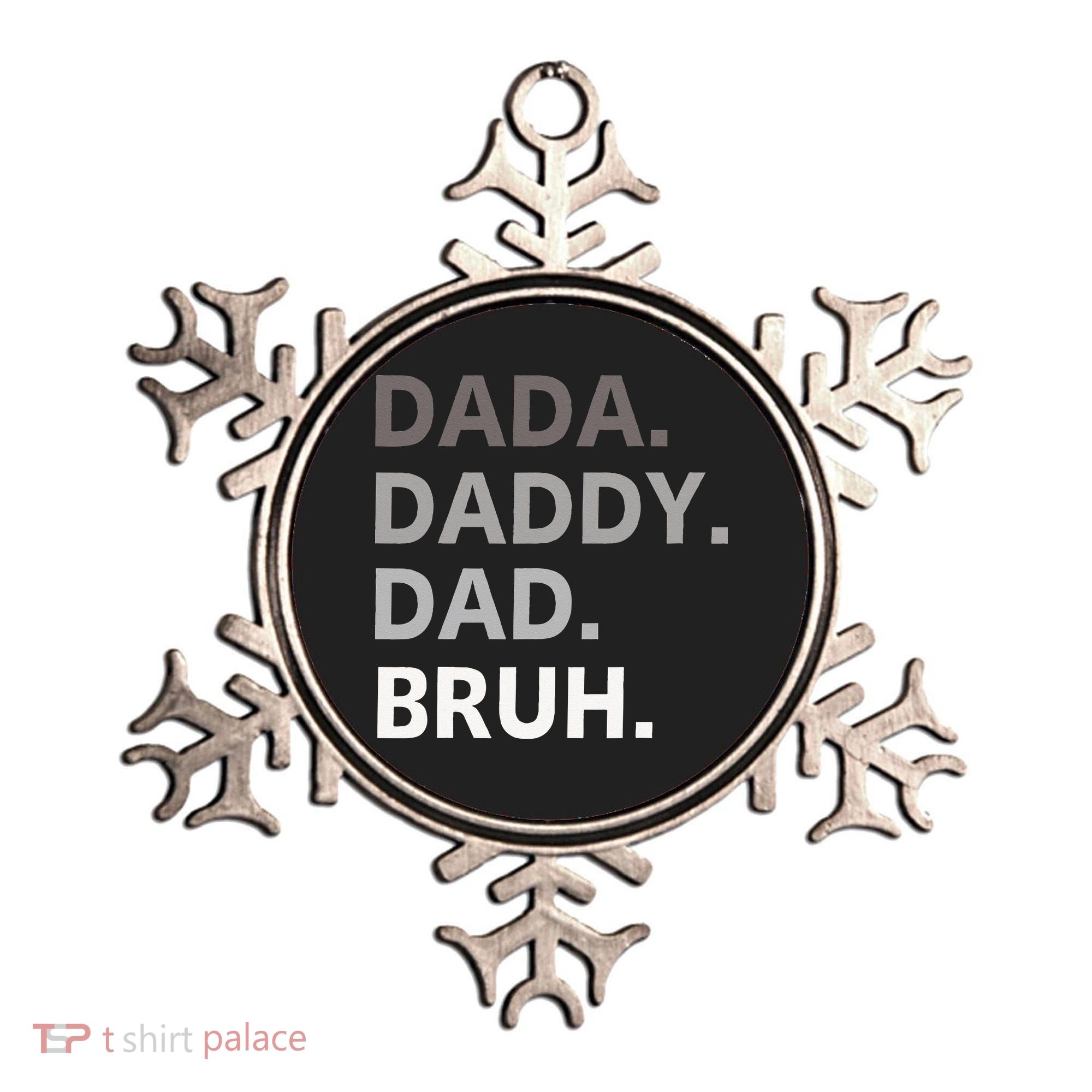 Dada Daddy Dad Bruh Fathers Day Funny Father Ornament