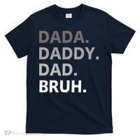 Dada Daddy Dad Bruh Fathers Day Funny Father T-Shirt thumb 0