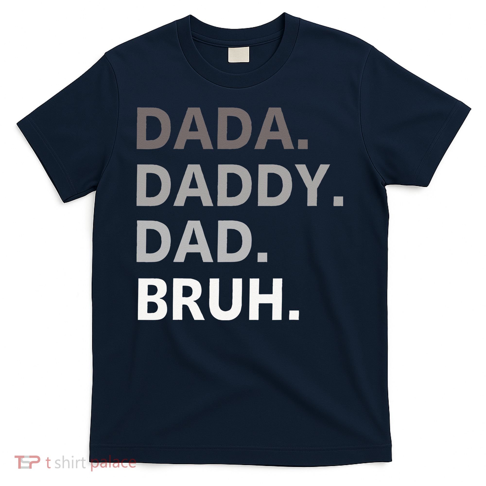 Dada Daddy Dad Bruh Fathers Day Funny Father T-Shirt