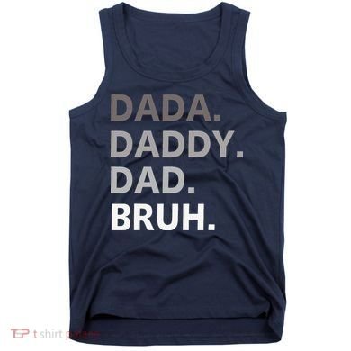 Dada Daddy Dad Bruh Fathers Day Funny Father Tank Top
