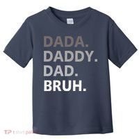 Dada Daddy Dad Bruh Fathers Day Funny Father Toddler T-Shirt thumb 0