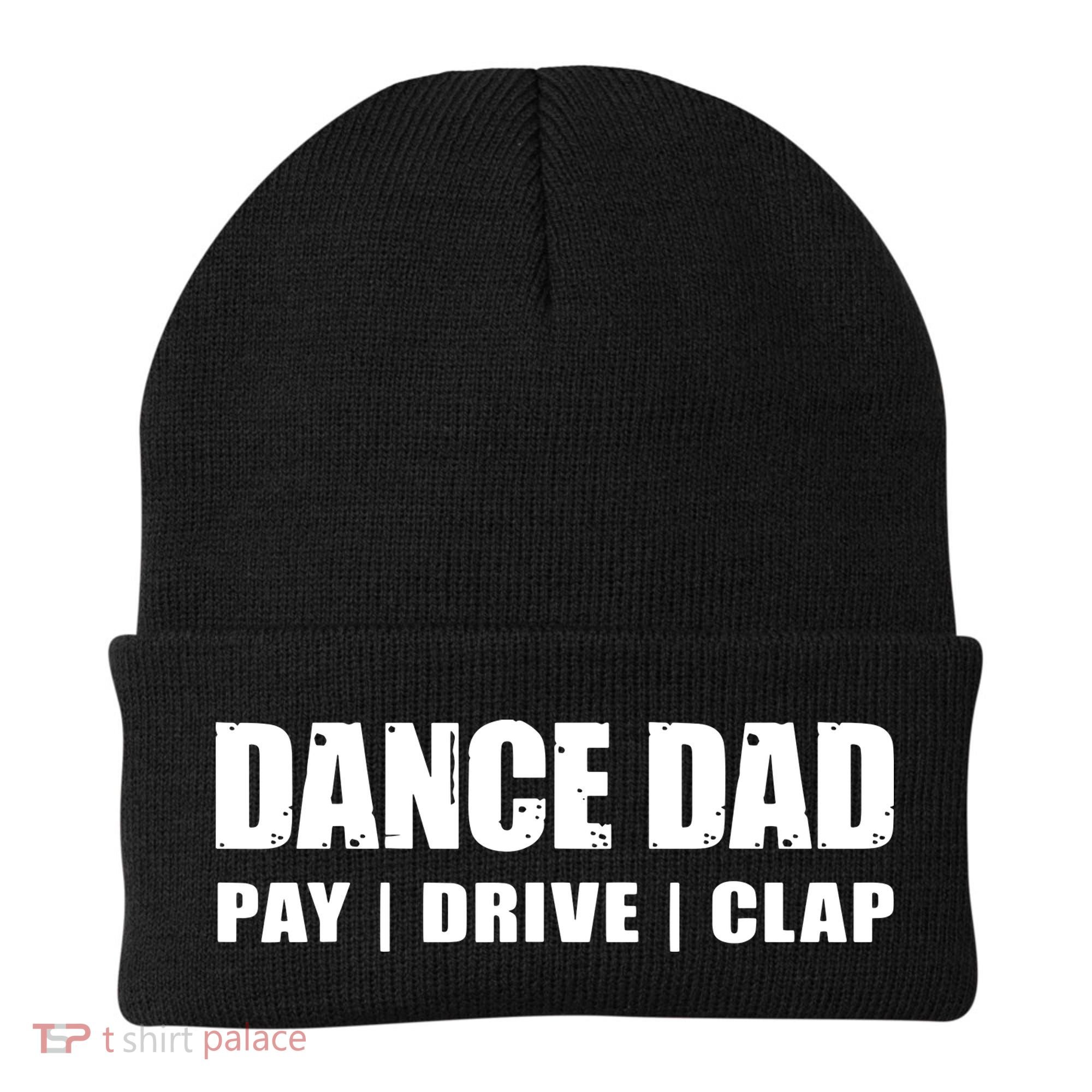 DANCE DAD Dancing Recital Pay Drive Clap Funny Quote Beanie
