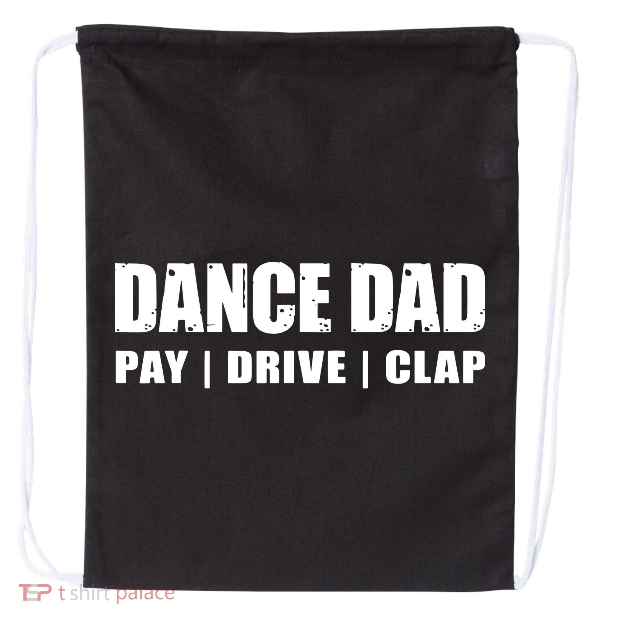 DANCE DAD Dancing Recital Pay Drive Clap Funny Quote Drawstring Bag