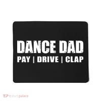 DANCE DAD Dancing Recital Pay Drive Clap Funny Quote Mousepad thumb 0
