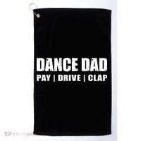 DANCE DAD Dancing Recital Pay Drive Clap Funny Quote Golf Towel thumb 0