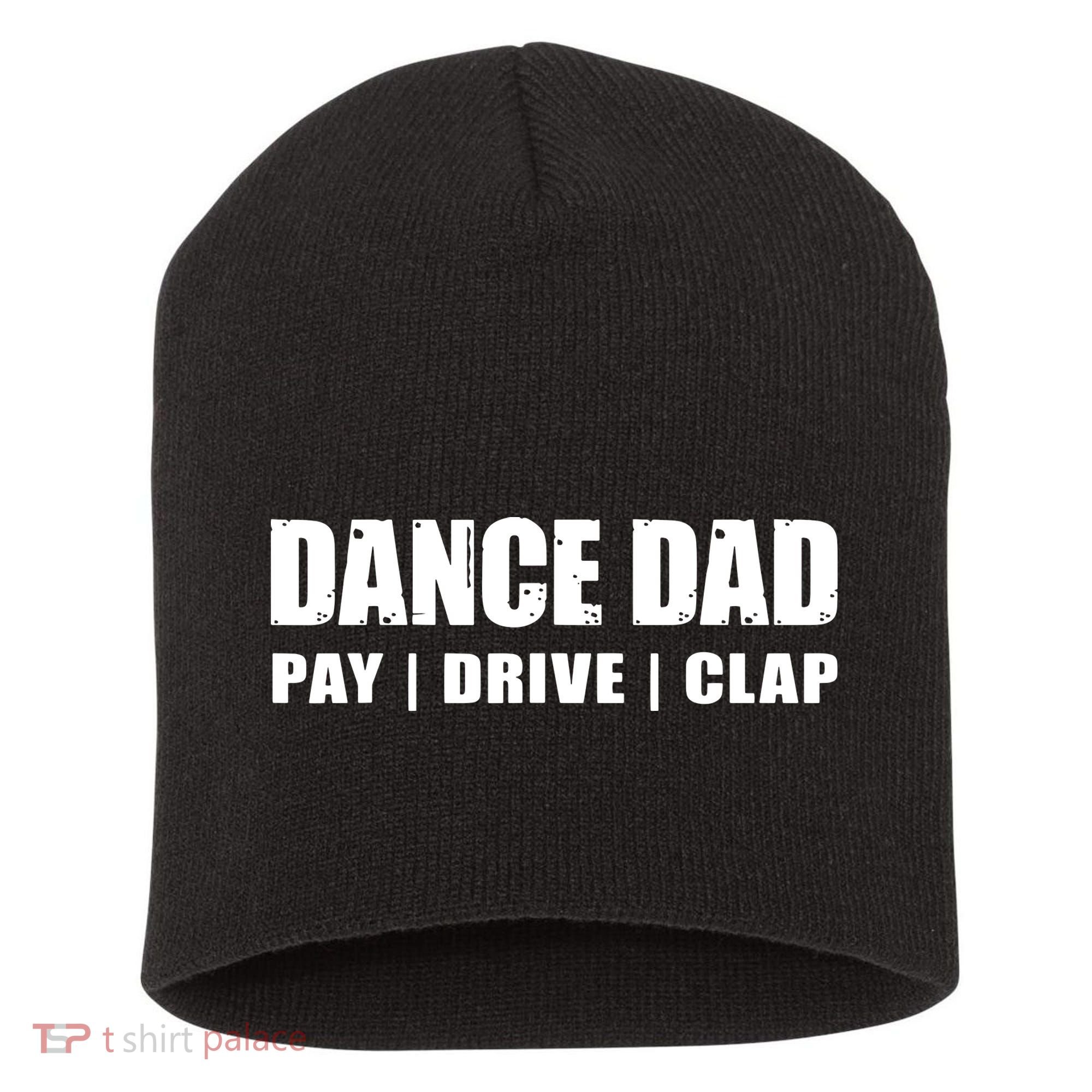 DANCE DAD Dancing Recital Pay Drive Clap Funny Quote Short Acrylic Beanie
