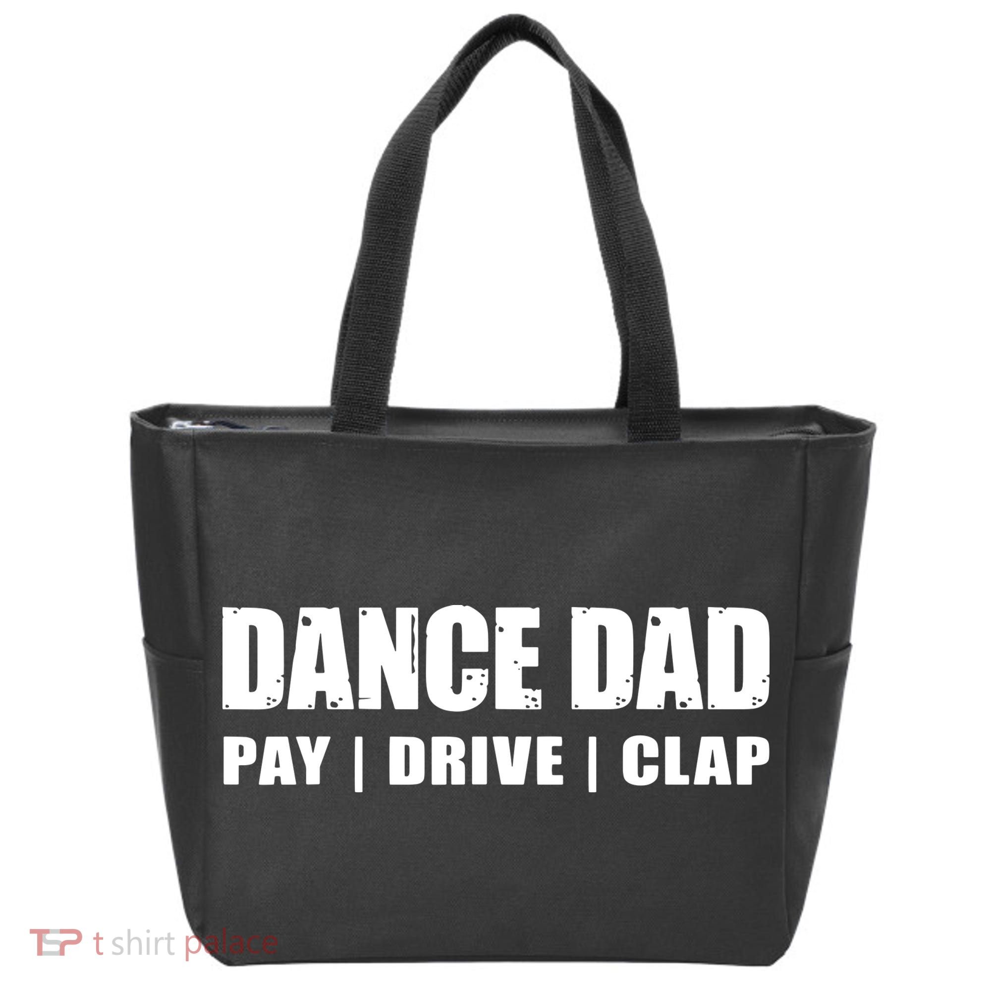DANCE DAD Dancing Recital Pay Drive Clap Funny Quote Tote Bag