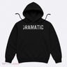 Dramatic Dramatic Hoodie