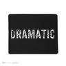 Dramatic Dramatic Mousepad