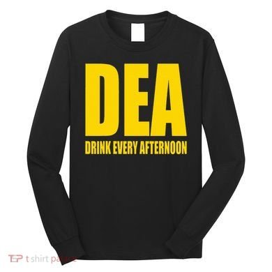 Dea Drink Every Afternoon Funny Drinking Parody Gift Long Sleeve Shirt