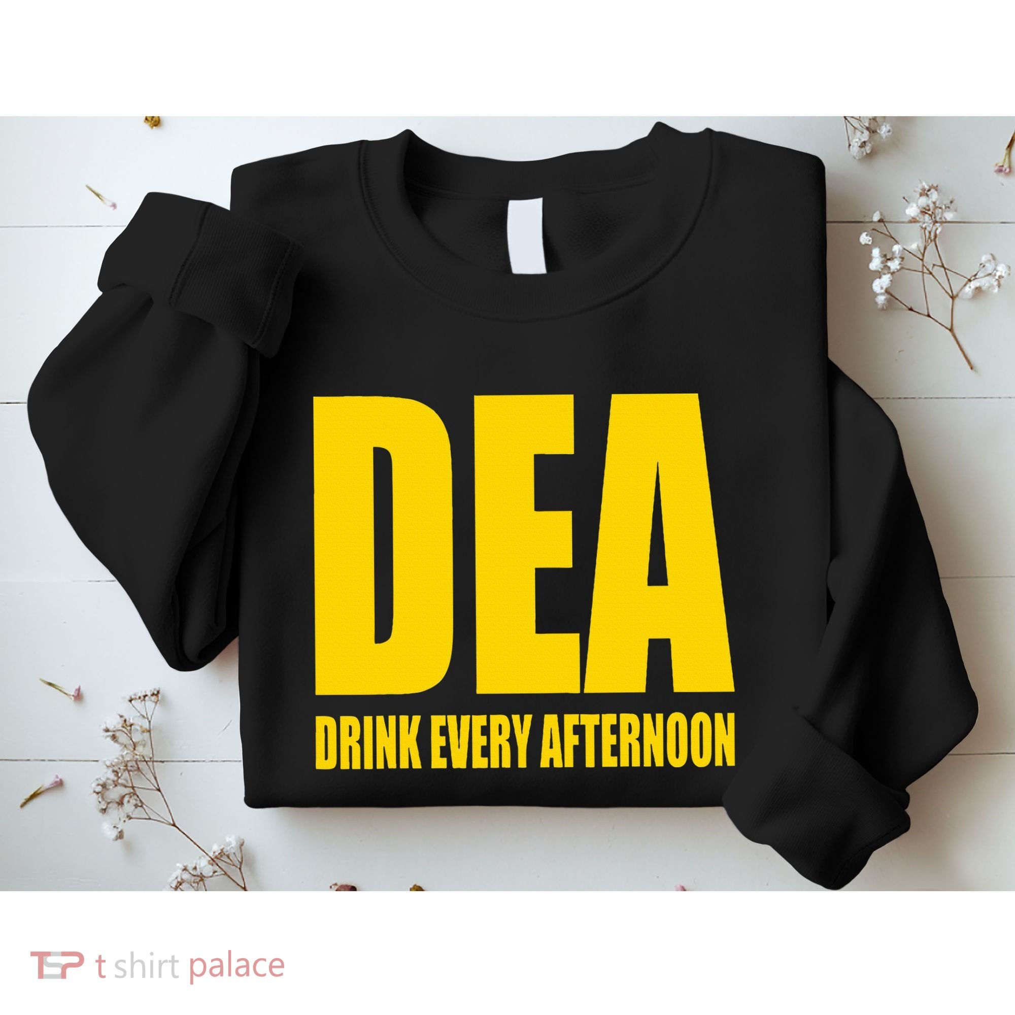 Dea Drink Every Afternoon Funny Drinking Parody Gift Sweatshirt
