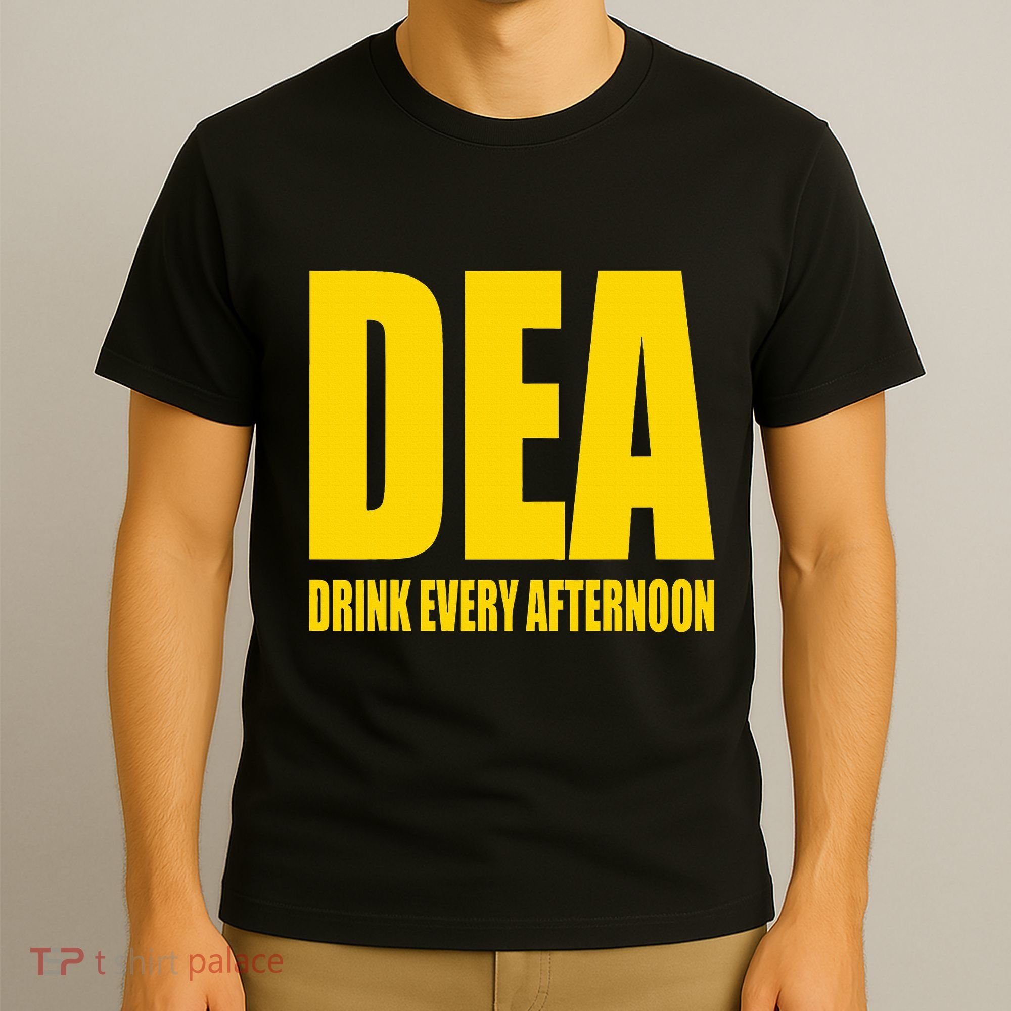 Dea Drink Every Afternoon Funny Drinking Parody Gift T-Shirt