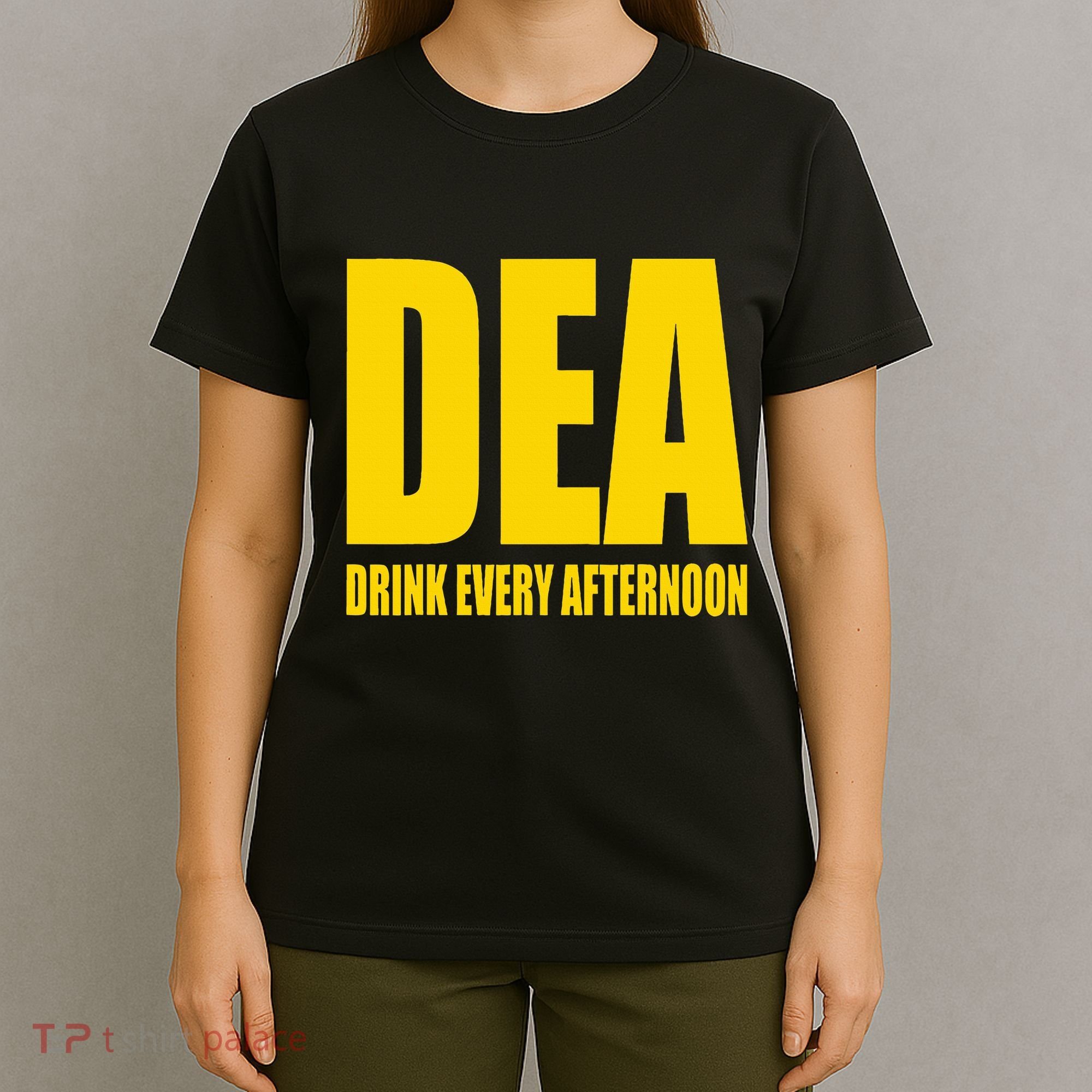 Dea Drink Every Afternoon Funny Drinking Parody Gift T-Shirt