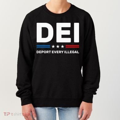 Dei Deport Every Illegal Women's Sweatshirt