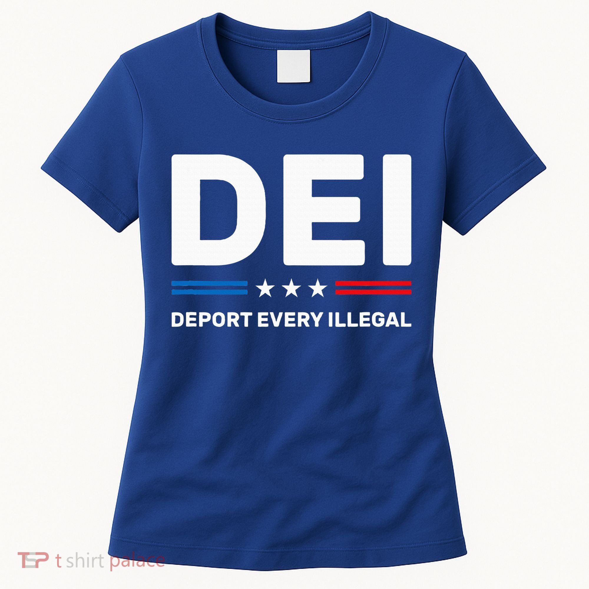 Dei Deport Every Illegal Women's T-Shirt